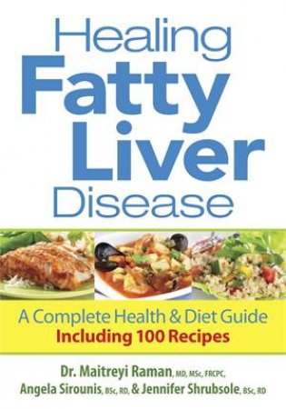 Healing Fatty Liver Disease by Dr Maitreyi Raman & Angela Sirouni