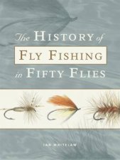 The History Of Fly Fishing In Fifty Flies