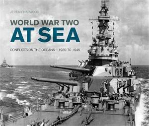 World War Two At Sea by Jeremy Harwood