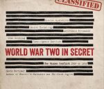 World War Two In Secret The Hidden Conflict  1939 To 1945