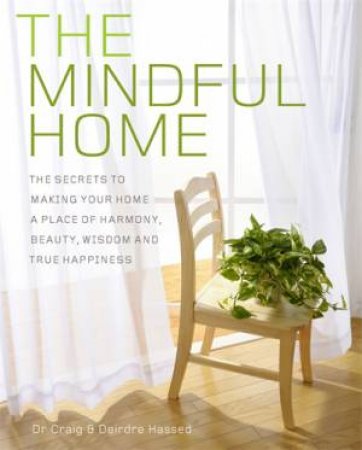 The Mindful Home by Dr Craig Hassed & Deirdre Hassed