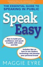 Speak Easy The Essential Guide To Speaking In Public
