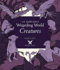 JK Rowlings Wizarding World Magical Film Projections Creatures