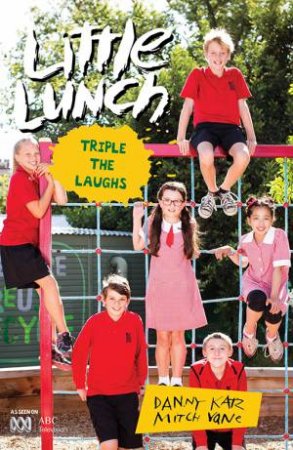 Little Lunch: Triple The Laughs by Danny Katz & Mitch Vane