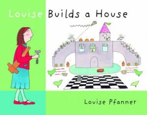 Walker Classics: Louise Builds a House by Louise Pfanner