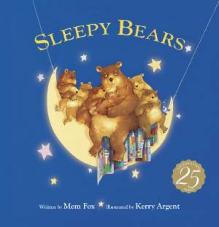 Sleepy Bears 25th Anniversary Edition by Mem Fox & Kerry Argent