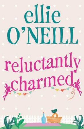 Reluctantly Charmed by Ellie O'Neill