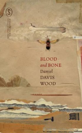 Blood and Bone by Daniel Davis Wood