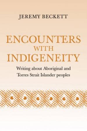 Encounters with Indigeneity by Jeremy Beckett