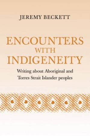 Encounters with Indigeneity by Jeremy Beckett