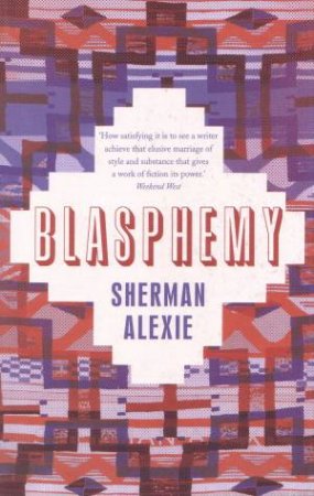 Blasphemy: New And Selected Stories by Sherman Alexie