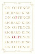 On Offence The Politics Of Indignation