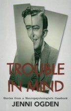 Trouble in Mind stories from a neuropsychologists casebook