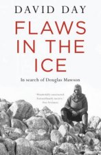 Flaws in the Ice In search of Douglas Mawson