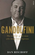 Gandolfini The Real Life of the Man Who Made Tony Soprano