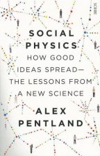 Social Physics How Good Ideas Spread  The Lessons from a New Science