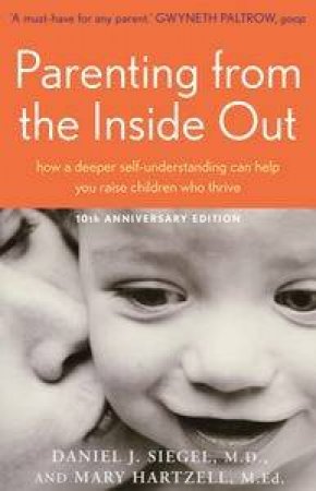 Parenting From the Inside Out: How a Deeper Self-understanding Can Help You Raise Children Who Thrive