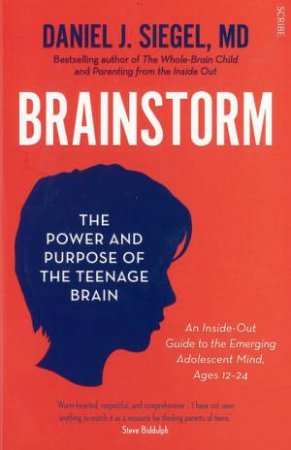 Brainstorm: The Power and Purpose of the Teenage Brain by Daniel Siegel