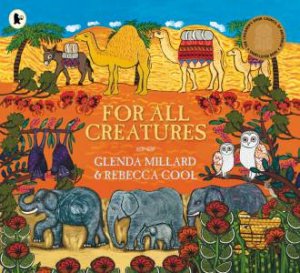 For All Creatures by Glenda Millard & Rebecca Cool
