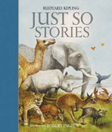 Just So Stories by Rudyard Kipling & Robert Ingpen