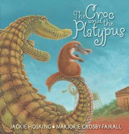 The Croc and the Platypus by Jackie Hosking & Marjorie Crosby-Fairall