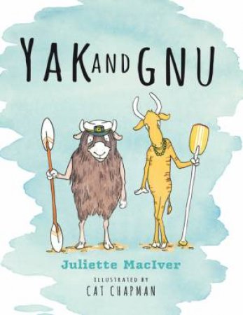 Yak and Gnu by Juliette MacIver & Cat Chapman