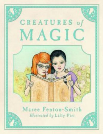 Creatures of Magic by Maree Fenton-Smith & Lillian Piri Windisch