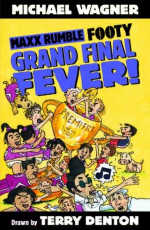 Grand Final Fever! by Michael Wagner & Terry Denton