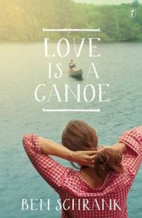 Love is a Canoe by Ben Schrank