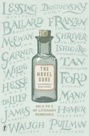 The Novel Cure: An A-Z of Literary Remedies by Ella & Elderkin, Susan Berthoud