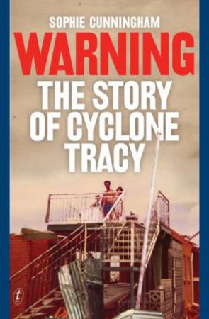 Warning: Cyclone Tracy by Sophie Cunningham