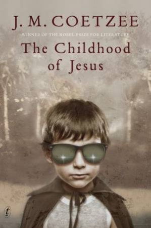 The Childhood of Jesus by J M Coetzee