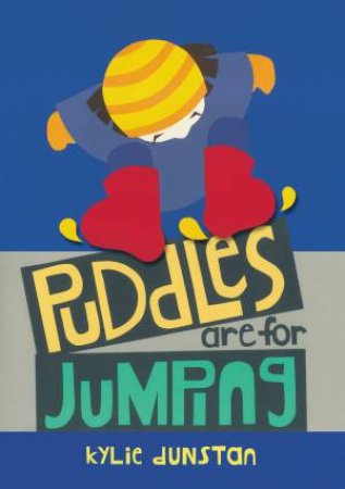 Puddles Are For Jumping by Kylie Dunstan