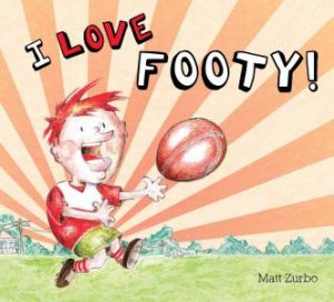 I Love Footy by Matt Zurbo