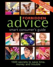 Forbidden Advice Smart Consumers Guide 1500 Secrets To Save Time Money And Trouble