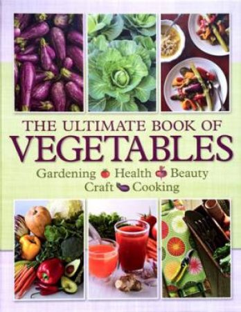 The Ultimate Book Of Vegetables by Suzie Ferrie