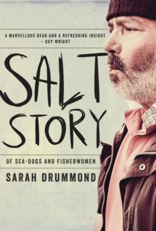 Salt Story: Of Seadogs and Fisherwomen by Sarah Drummond