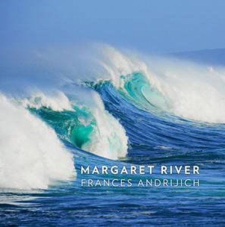 Margaret River by Frances Andrijich