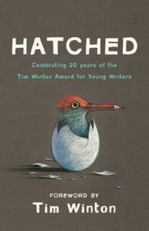 Hatched: Tim Winton Award Winners 20th Anniversary Collection by Winton ( Intro) Tim