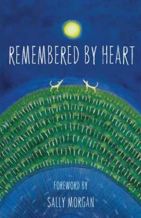 Remembered By Heart: An Anthology Of Indigenous Writing by Various