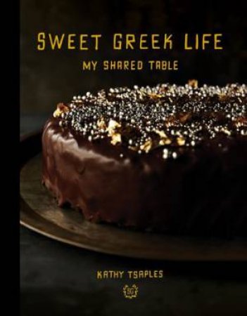 Sweet Greek Life: My Shared Table by Kathy Tsaples