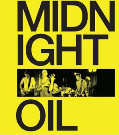 Midnight Oil: The Power And The Passion by Michael Lawrence
