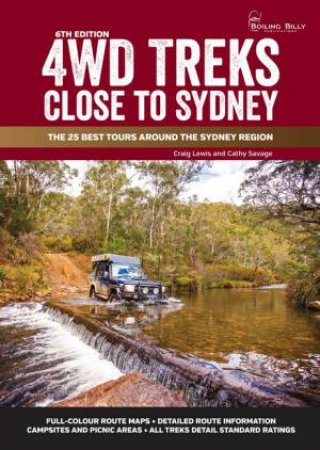4WD Treks Close To Sydney (6th Ed.) by Craig Lewis & Cathy Savage