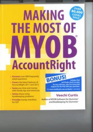 Making the Most of MYOB AccountRight print and ebook bundle by Veechi Curtis