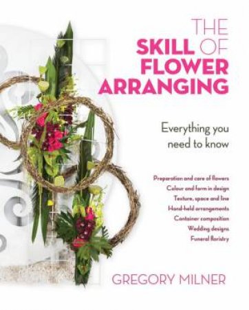 The Skill Of Flower Arranging by Gregory Milner