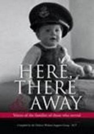 Here, There & Away by Defence Widows Support Group