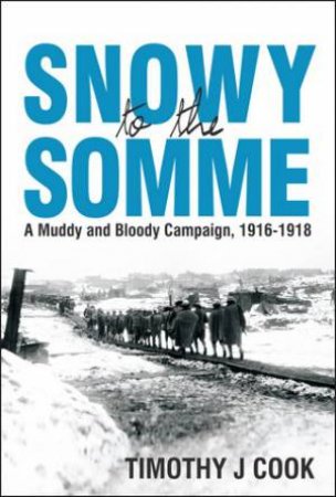 Snowy to the Somme by Tim Cook