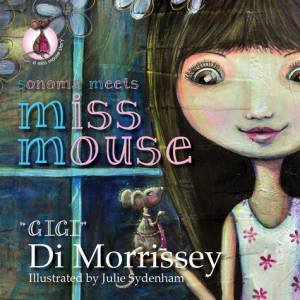 Sonoma Meets Miss Mouse by Di Morrissey