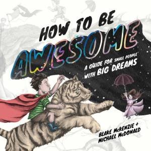 How To Be Awesome by Blake McKenzie & Michael McDonald