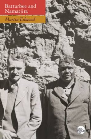 Battarbee and Namatjira by Martin Edmond